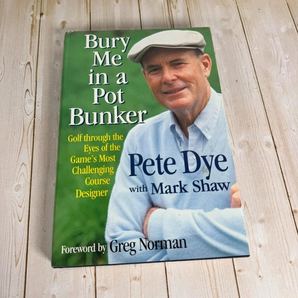 Bury Me in a Pot Bunker Pete Dye 1995 First Printing Golf Course Design